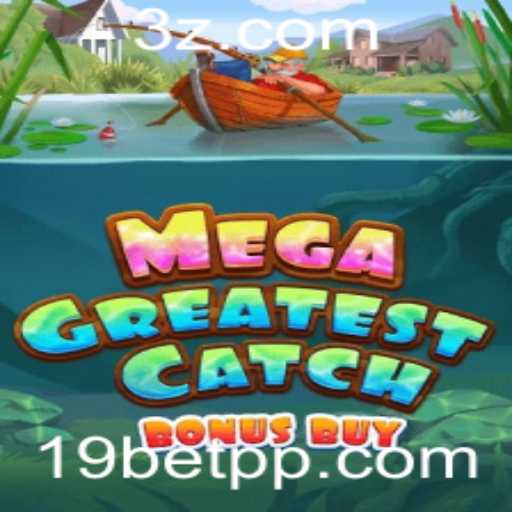 MegaGreatestCatchBonusBuy: Um Mergulho Profundo no Mundo dos 19bet Slots